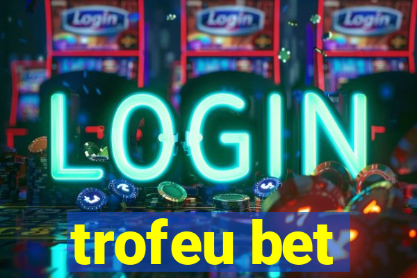 trofeu bet